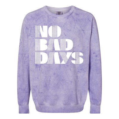 No Bad Days Funny Meme Colorblast Crewneck Sweatshirt