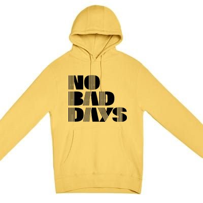 No Bad Days Funny Meme Premium Pullover Hoodie