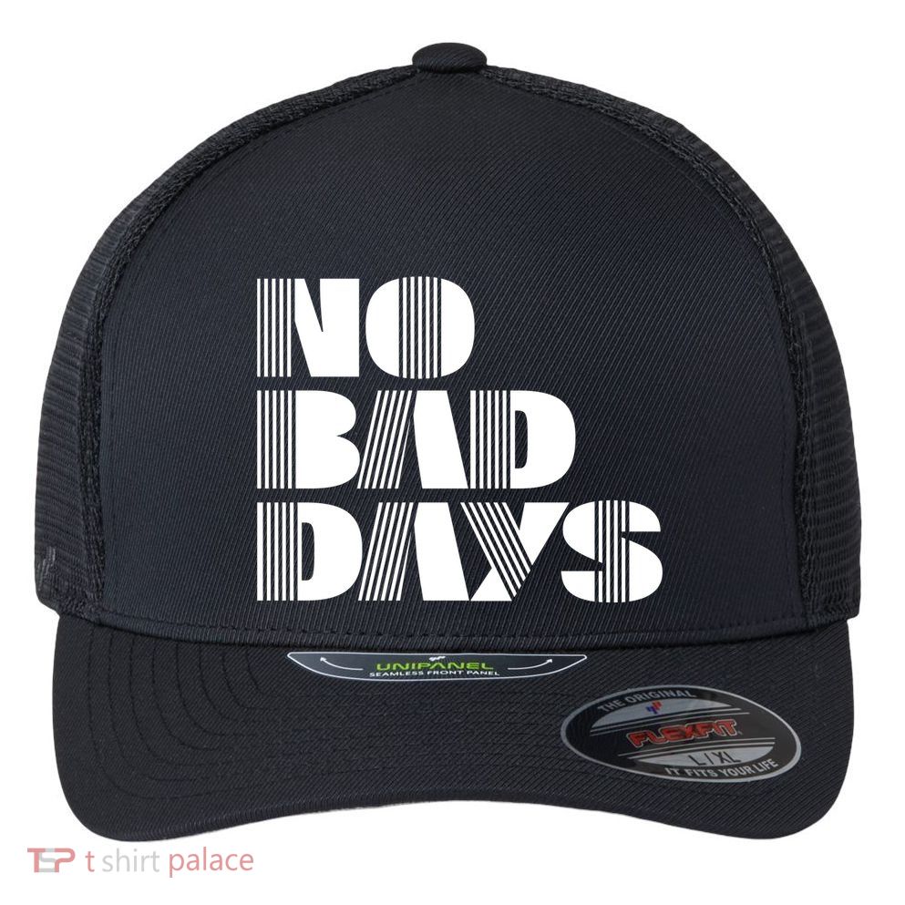 No Bad Days Funny Meme Flexfit Unipanel Trucker Cap