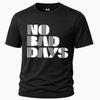 No Bad Days Funny Meme Cooling Performance Crew T-Shirt