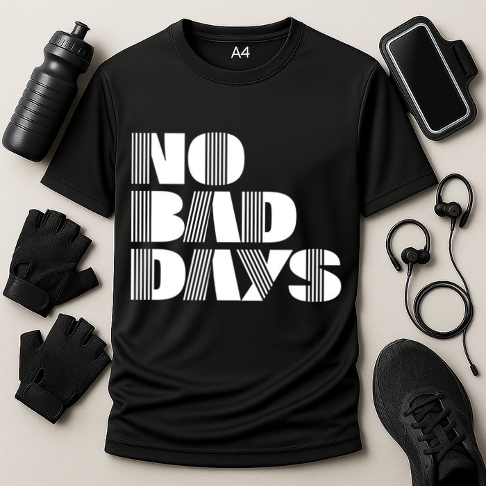No Bad Days Funny Meme Cooling Performance Crew T-Shirt