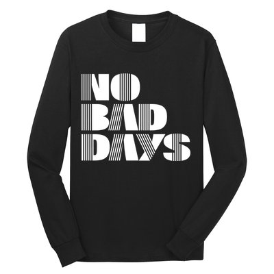 No Bad Days Funny Meme Long Sleeve Shirt