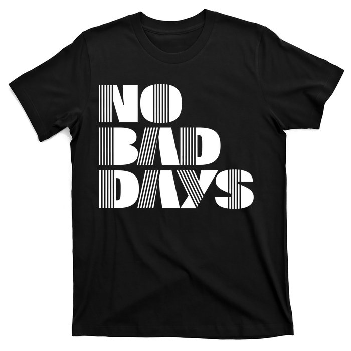 No Bad Days Funny Meme T-Shirt