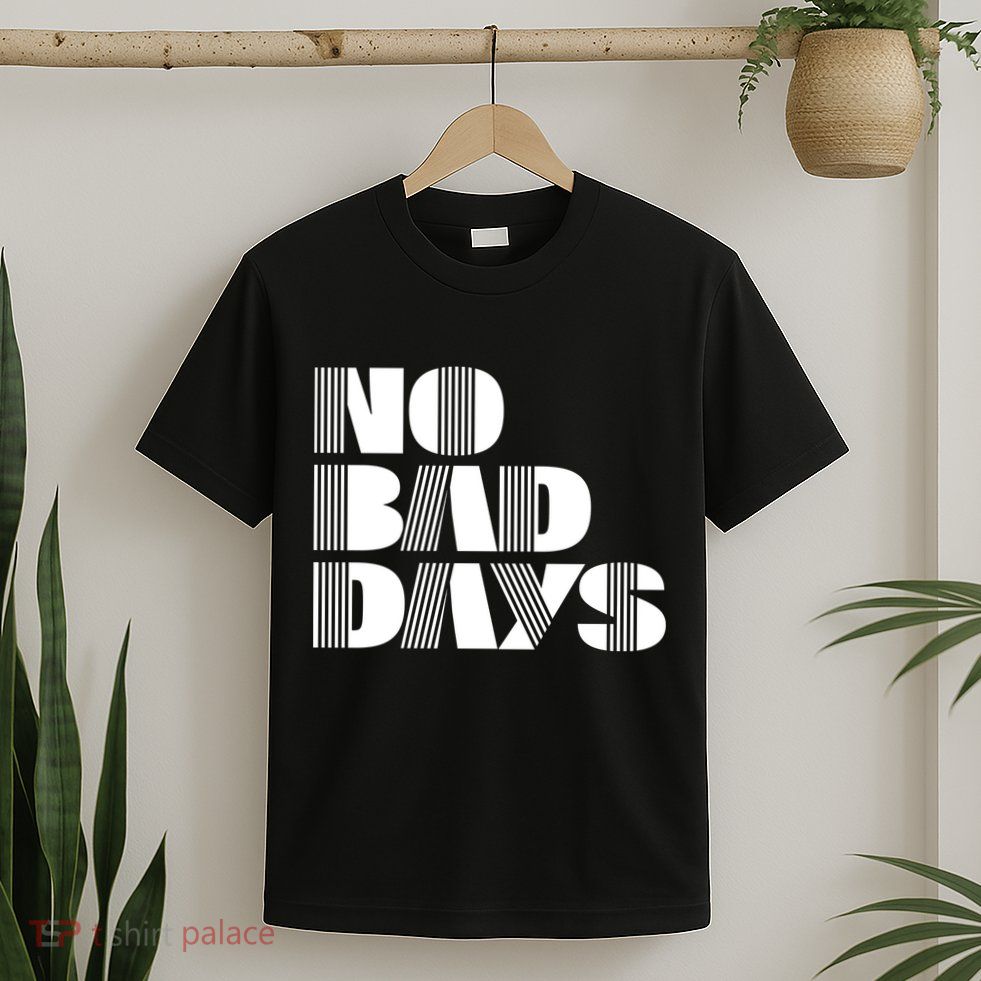No Bad Days Funny Meme T-Shirt