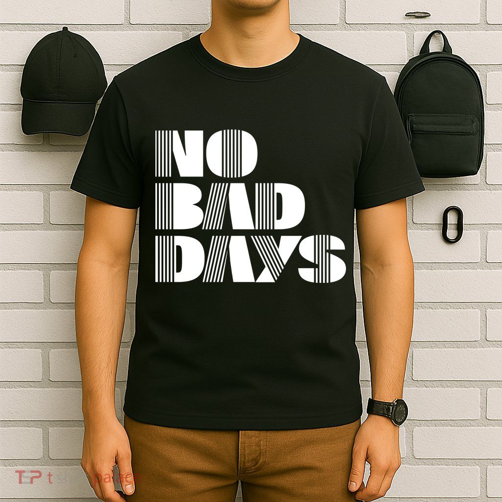 No Bad Days Funny Meme T-Shirt