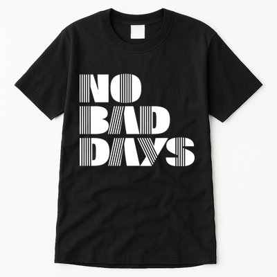 No Bad Days Funny Meme Tall T-Shirt