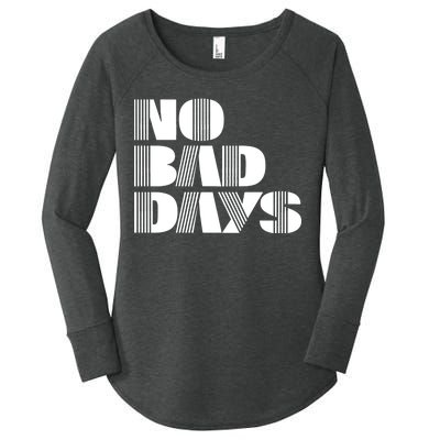 No Bad Days Funny Meme Women's Perfect Tri Tunic Long Sleeve Shirt