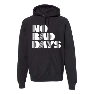 No Bad Days Funny Meme Premium Hoodie