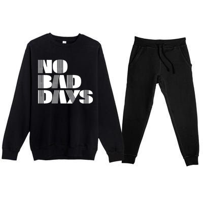 No Bad Days Funny Meme Premium Crewneck Sweatsuit Set