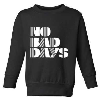 No Bad Days Funny Meme Toddler Sweatshirt
