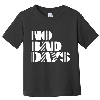 No Bad Days Funny Meme Toddler T-Shirt