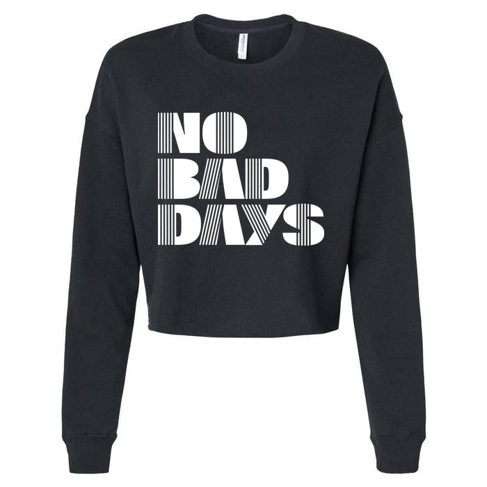 No Bad Days Funny Meme Cropped Pullover Crew