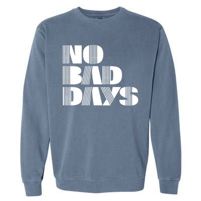 No Bad Days Funny Meme Garment-Dyed Sweatshirt