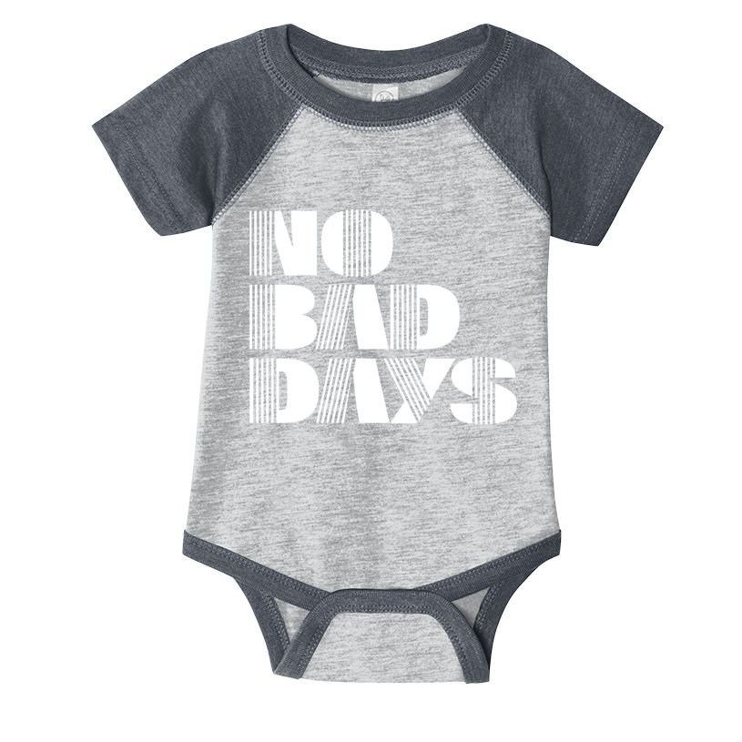 No Bad Days Funny Meme Infant Baby Jersey Bodysuit