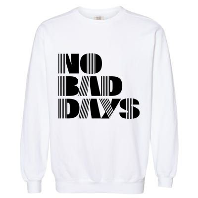 No Bad Days Funny Meme Garment-Dyed Sweatshirt