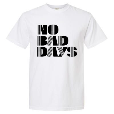 No Bad Days Funny Meme Garment-Dyed Heavyweight T-Shirt