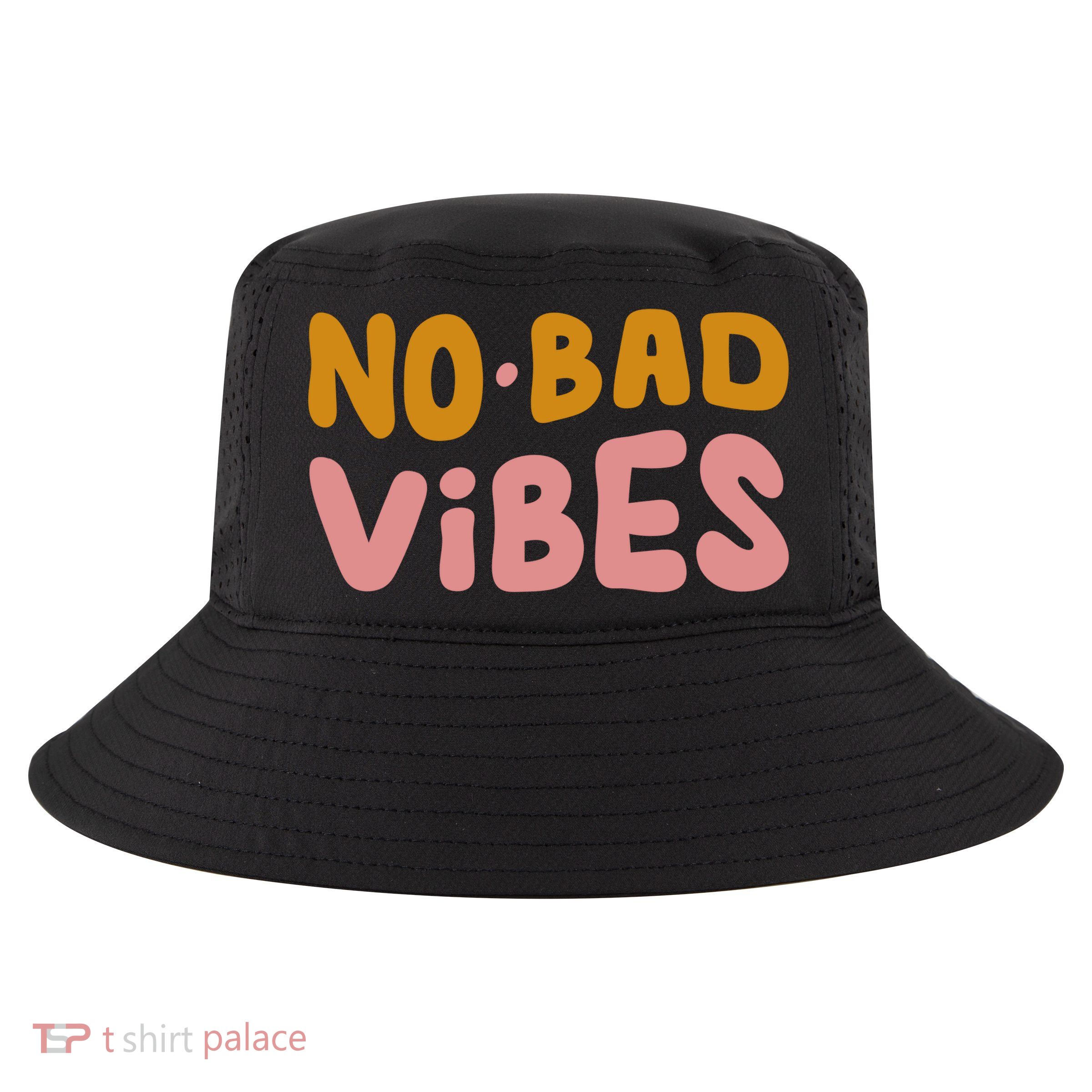 No Bad Vibes Cool Comfort Performance Bucket Hat