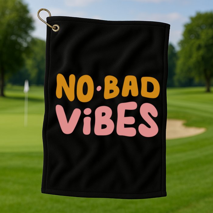 No Bad Vibes Golf Towel