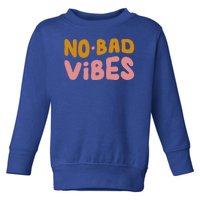 No Bad Vibes Toddler Sweatshirt