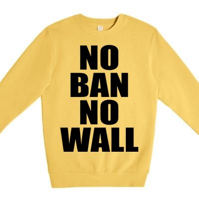 No Ban No Wall Anti Trump Resist Premium Crewneck Sweatshirt