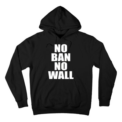 No Ban No Wall Anti Trump Resist Hoodie