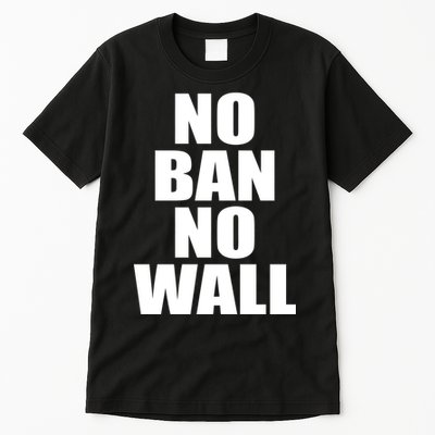 No Ban No Wall Anti Trump Resist Tall T-Shirt