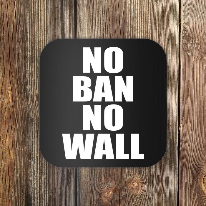 No Ban No Wall Anti Trump Resist Coaster