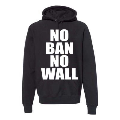 No Ban No Wall Anti Trump Resist Premium Hoodie