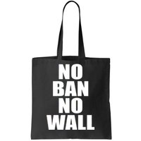 No Ban No Wall Anti Trump Resist Tote Bag