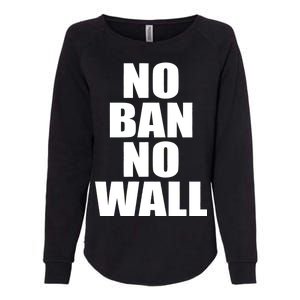 No Ban No Wall Anti Trump Resist Womens California Wash Sweatshirt