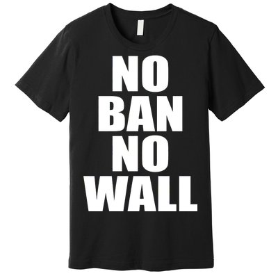 No Ban No Wall Anti Trump Resist Premium T-Shirt