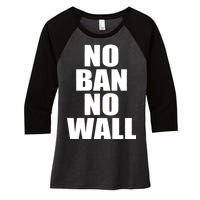 No Ban No Wall Anti Trump Resist Women's Tri-Blend 3/4-Sleeve Raglan Shirt