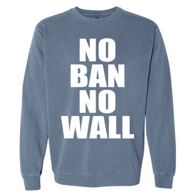 No Ban No Wall Anti Trump Resist Garment-Dyed Sweatshirt