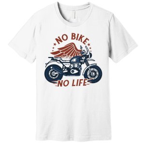 No Bike No Life Motrocycle Premium T-Shirt