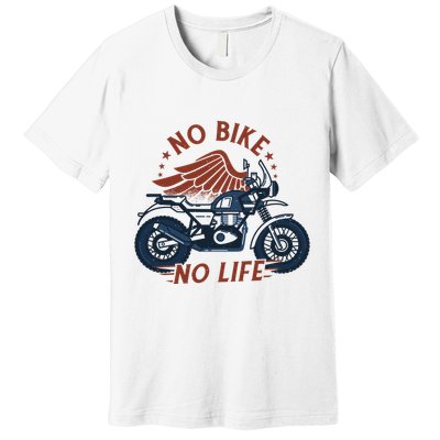 No Bike No Life Motrocycle Premium T-Shirt
