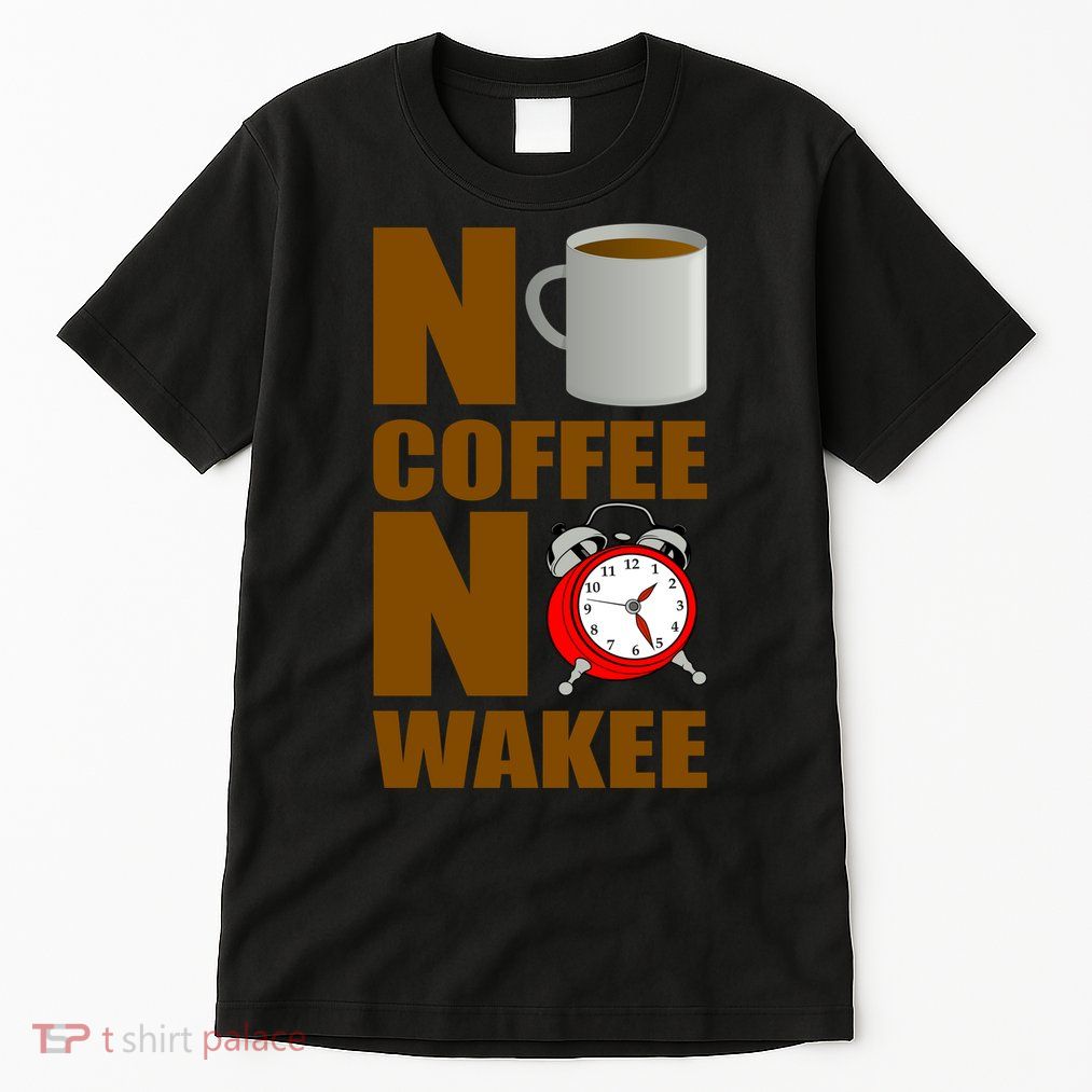 No Coffee No Wakee Tall T-Shirt