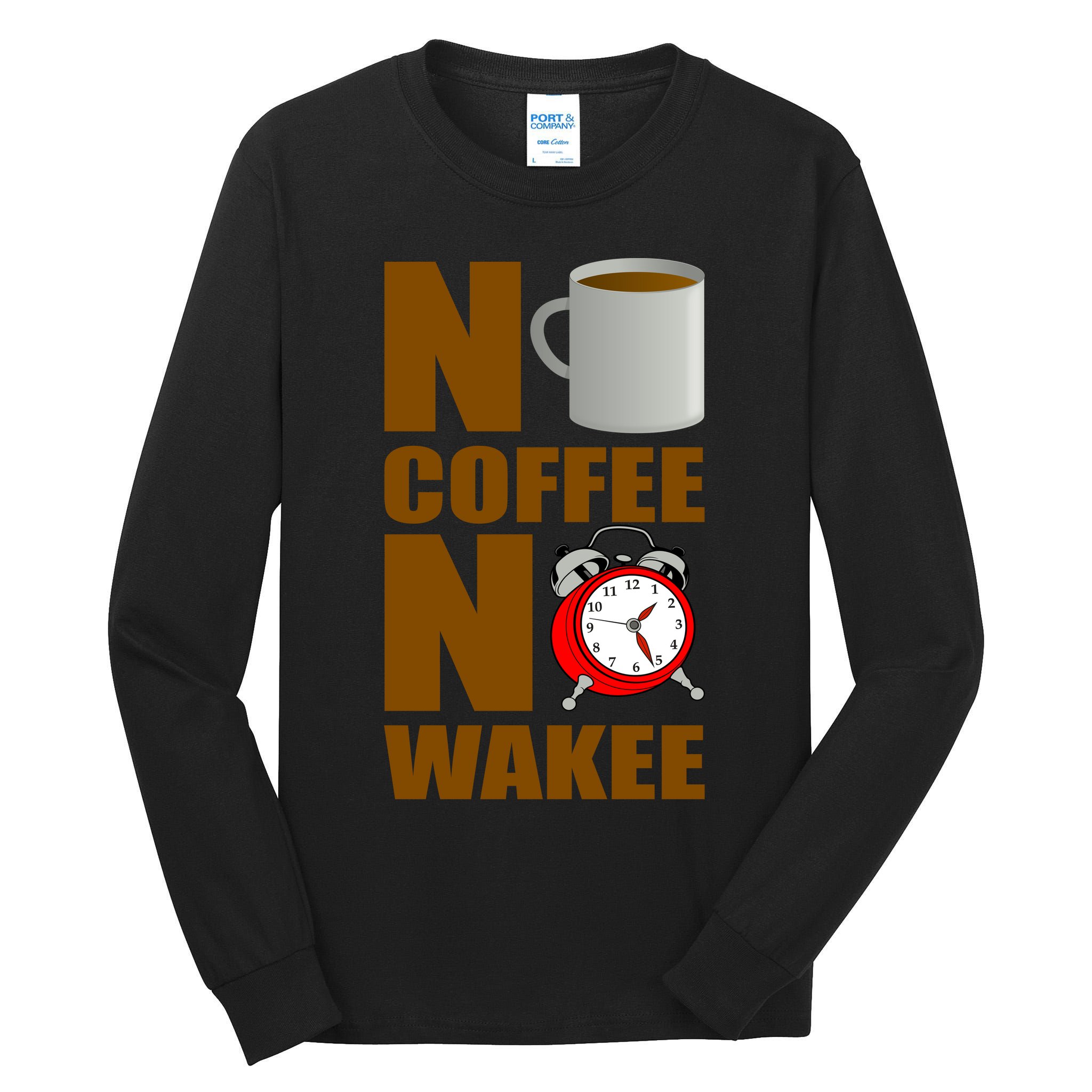 No Coffee No Wakee Tall Long Sleeve T-Shirt