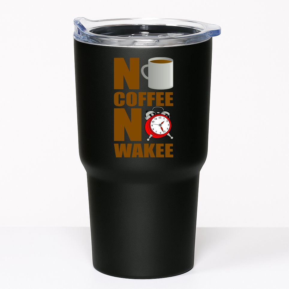 No Coffee No Wakee Tumbler