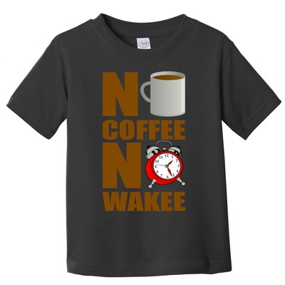 No Coffee No Wakee Toddler T-Shirt