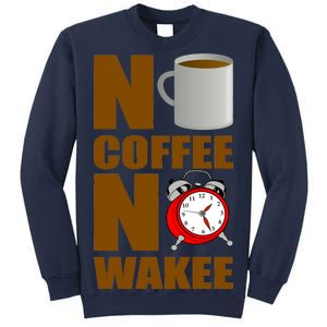 No Coffee No Wakee Sweatshirt