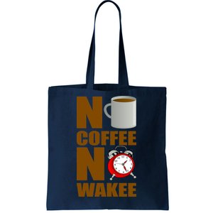 No Coffee No Wakee Tote Bag