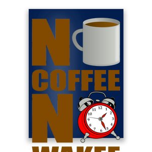 No Coffee No Wakee Poster