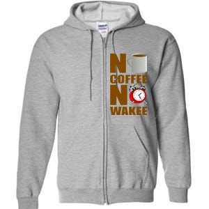 No Coffee No Wakee Full Zip Hoodie