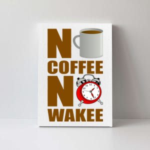 No Coffee No Wakee Canvas