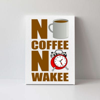 No Coffee No Wakee Canvas