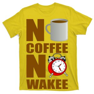 No Coffee No Wakee T-Shirt