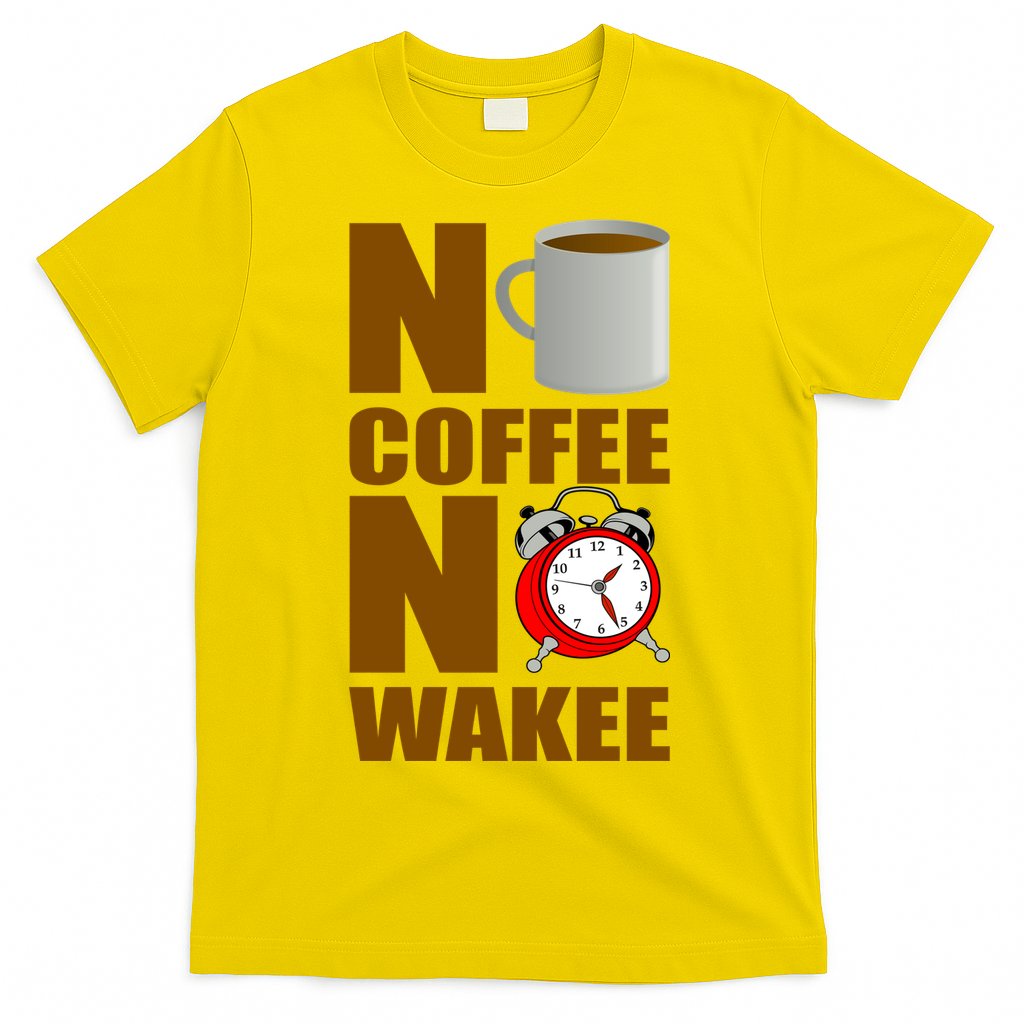 No Coffee No Wakee T-Shirt