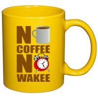 No Coffee No Wakee 11oz C Handle Ceramic Mug