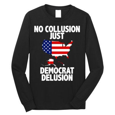 No Collusion Just Democrat delusion Long Sleeve Shirt