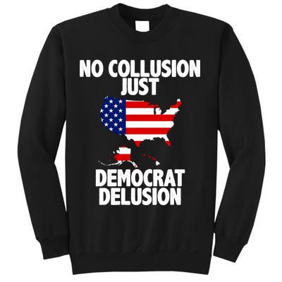 No Collusion Just Democrat delusion Sweatshirt